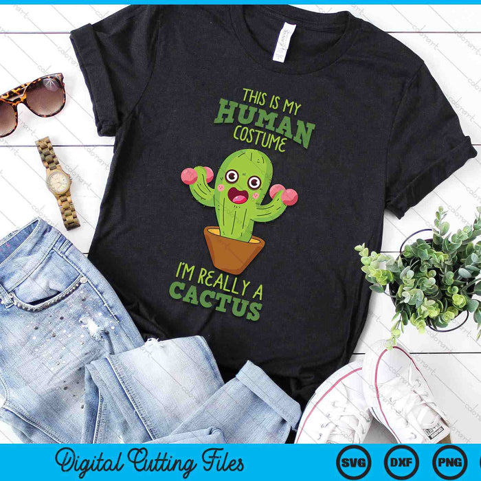 This Is My Human Costume Cactus Plant Pot Gardener Gift Idea SVG PNG Digital Cutting Files