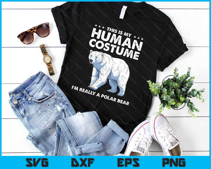 This Is My Human Costume I'm Really A Polar Bear Halloween SVG PNG Digital Printable Files This Is My Human Costume I'm Really A Polar Bear Halloween SVG PNG Digital Printable Files