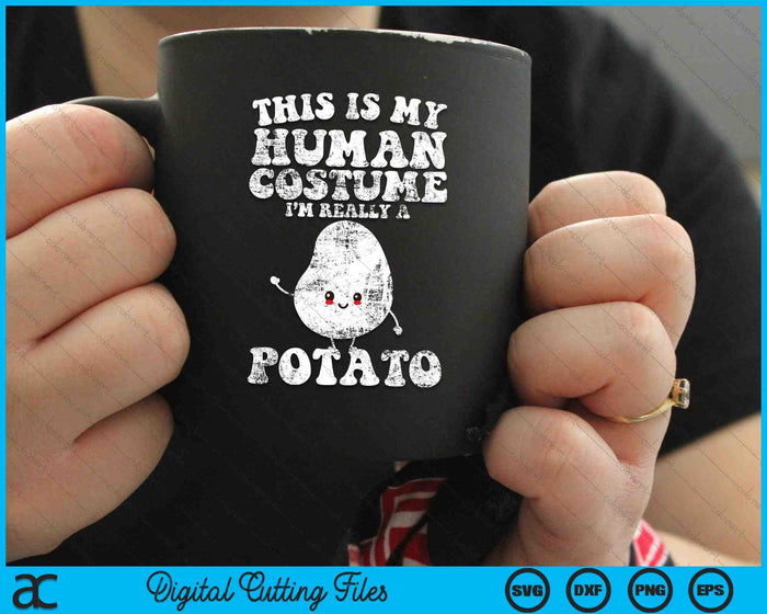 This Is My Human Costume I'm Really a Potato Halloween Costume SVG PNG Digital Cutting Files This Is My Human Costume I'm Really a Potato Halloween Costume SVG PNG Digital Cutting Files