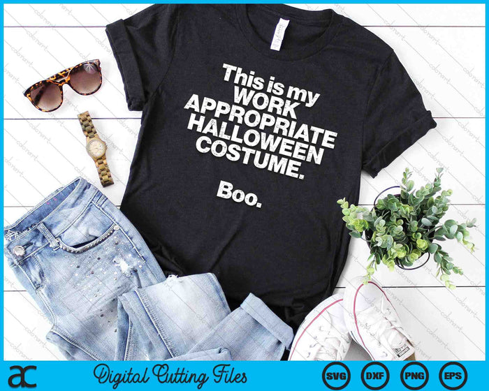 This Is My Work Appropriate Halloween Costume Boo SVG PNG Digital Cutting Files This Is My Work Appropriate Halloween Costume Boo SVG PNG Digital Cutting Files