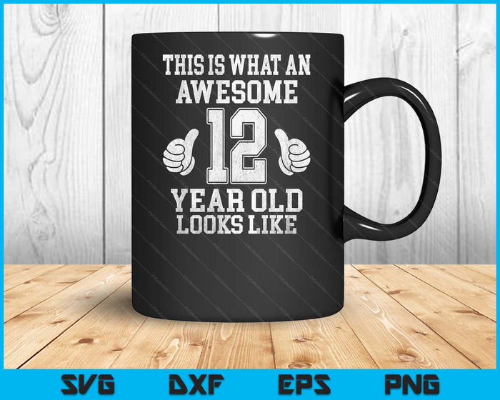 This Is What An Awesome 12 Year Old Looks Like 12th Birthday SVG PNG Digital Printable Files This Is What An Awesome 12 Year Old Looks Like 12th Birthday SVG PNG Digital Printable Files