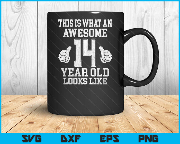 This Is What An Awesome 14 Year Old Looks Like 14th Birthday SVG PNG Digital Printable Files This Is What An Awesome 14 Year Old Looks Like 14th Birthday SVG PNG Digital Printable Files