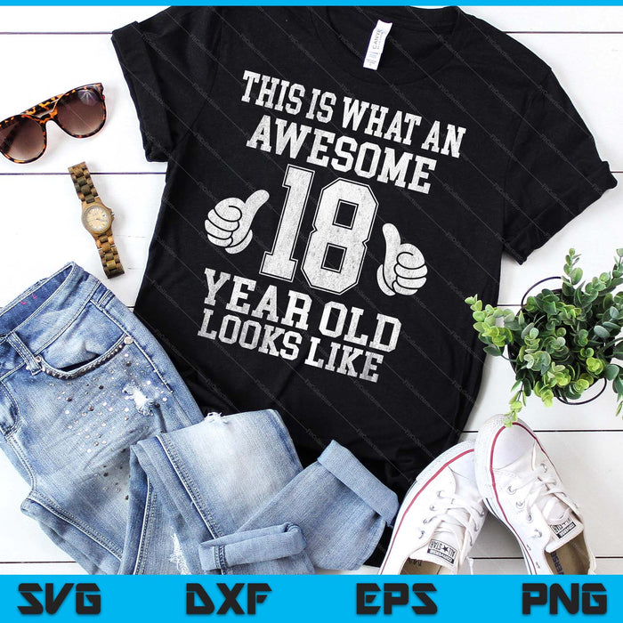 This Is What An Awesome 18 Year Old Looks Like 18th Birthday SVG PNG Digital Printable Files This Is What An Awesome 18 Year Old Looks Like 18th Birthday SVG PNG Digital Printable Files