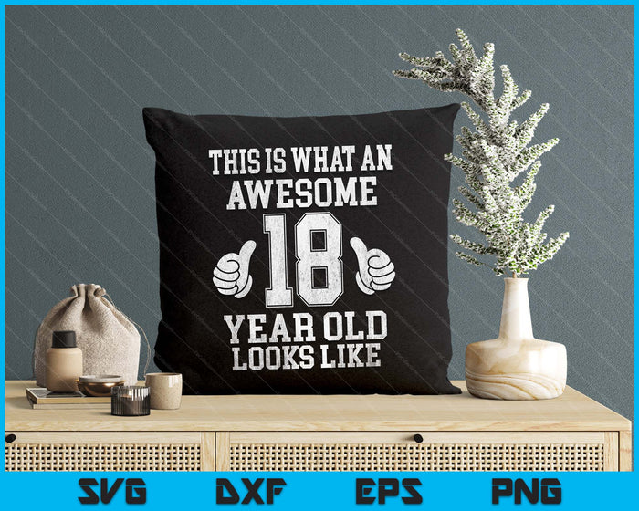 This Is What An Awesome 18 Year Old Looks Like 18th Birthday SVG PNG Digital Printable Files This Is What An Awesome 18 Year Old Looks Like 18th Birthday SVG PNG Digital Printable Files