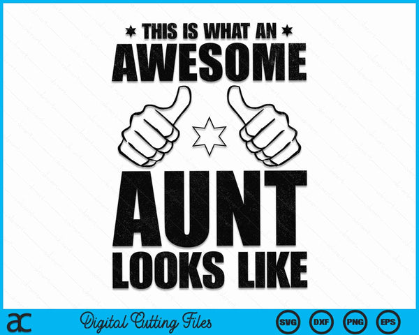 This Is What An Awesome Aunt Looks Like Awesome Aunt SVG PNG Digital Cutting Files