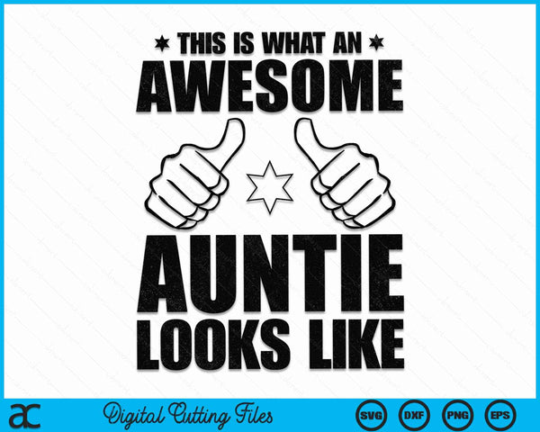 This Is What An Awesome Auntie Looks Like Awesome Auntie SVG PNG Digital Cutting Files