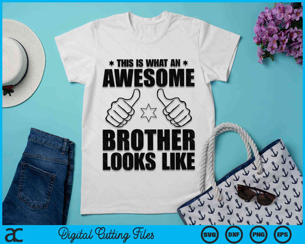 This Is What An Awesome Brother Looks Like Awesome Brother SVG PNG Digital Cutting Files
