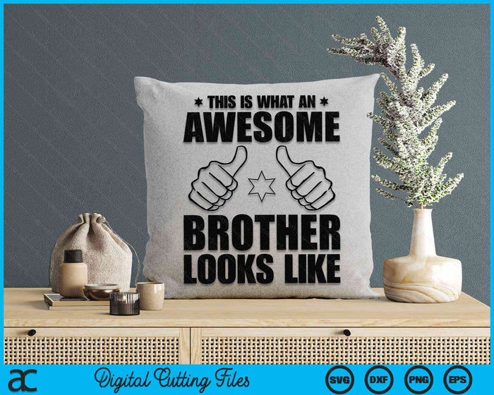 This Is What An Awesome Brother Looks Like Awesome Brother SVG PNG Digital Cutting Files This Is What An Awesome Brother Looks Like Awesome Brother SVG PNG Digital Cutting Files