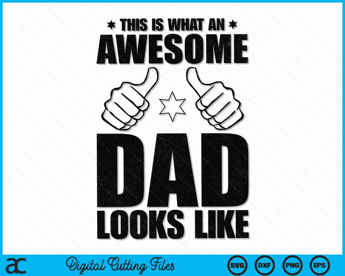 This Is What An Awesome Dad Looks Like Awesome Dad Father's Day SVG PNG Digital Cutting Files This Is What An Awesome Dad Looks Like Awesome Dad Father's Day SVG PNG Digital Cutting Files