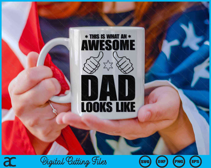 This Is What An Awesome Dad Looks Like Awesome Dad Father's Day SVG PNG Digital Cutting Files This Is What An Awesome Dad Looks Like Awesome Dad Father's Day SVG PNG Digital Cutting Files