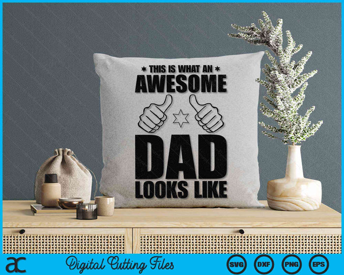 This Is What An Awesome Dad Looks Like Awesome Dad Father's Day SVG PNG Digital Cutting Files This Is What An Awesome Dad Looks Like Awesome Dad Father's Day SVG PNG Digital Cutting Files