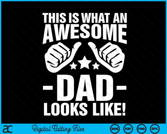 This Is What An Awesome Dad Looks Like SVG PNG Digital Printable Files This Is What An Awesome Dad Looks Like SVG PNG Digital Printable Files