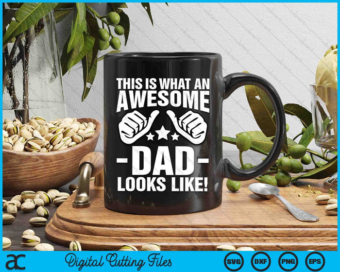 This Is What An Awesome Dad Looks Like SVG PNG Digital Printable Files This Is What An Awesome Dad Looks Like SVG PNG Digital Printable Files