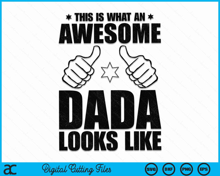 This Is What An Awesome Dada Looks Like Awesome Dada Father's Day SVG PNG Digital Cutting Files This Is What An Awesome Dada Looks Like Awesome Dada Father's Day SVG PNG Digital Cutting Files