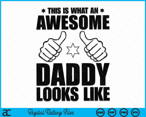 This Is What An Awesome Daddy Looks Like Awesome Daddy Father's Day SVG PNG Digital Cutting Files