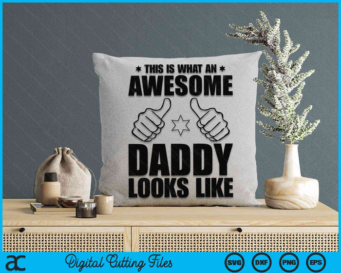 This Is What An Awesome Daddy Looks Like Awesome Daddy Father's Day SVG PNG Digital Cutting Files This Is What An Awesome Daddy Looks Like Awesome Daddy Father's Day SVG PNG Digital Cutting Files