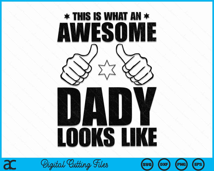 This Is What An Awesome Dady Looks Like Awesome Dady Father's Day SVG PNG Digital Cutting Files This Is What An Awesome Dady Looks Like Awesome Dady Father's Day SVG PNG Digital Cutting Files