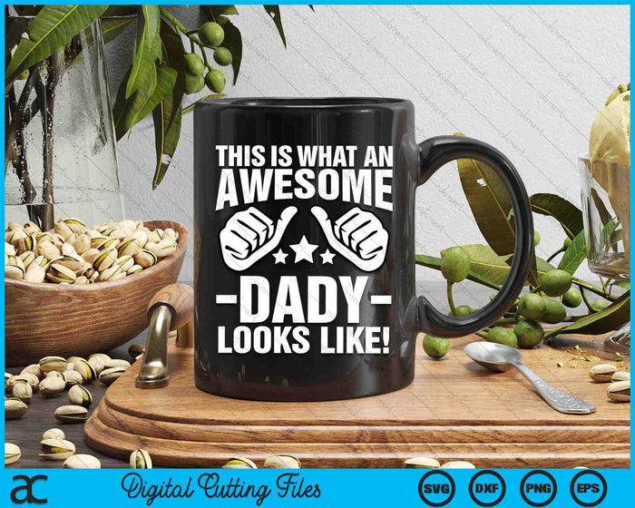 This Is What An Awesome Dady Looks Like SVG PNG Digital Printable Files This Is What An Awesome Dady Looks Like SVG PNG Digital Printable Files