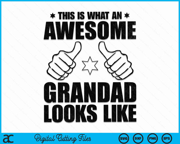 This Is What An Awesome Grandad Looks Like Awesome Grandad Father's Day SVG PNG Digital Cutting Files