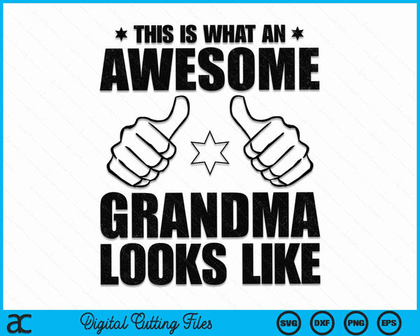 This Is What An Awesome Grandma Looks Like Awesome Grandma Mother's Day SVG PNG Digital Cutting Files