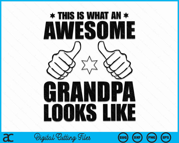 This Is What An Awesome Grandpa Looks Like Awesome Grandpa Father's Day SVG PNG Digital Cutting Files