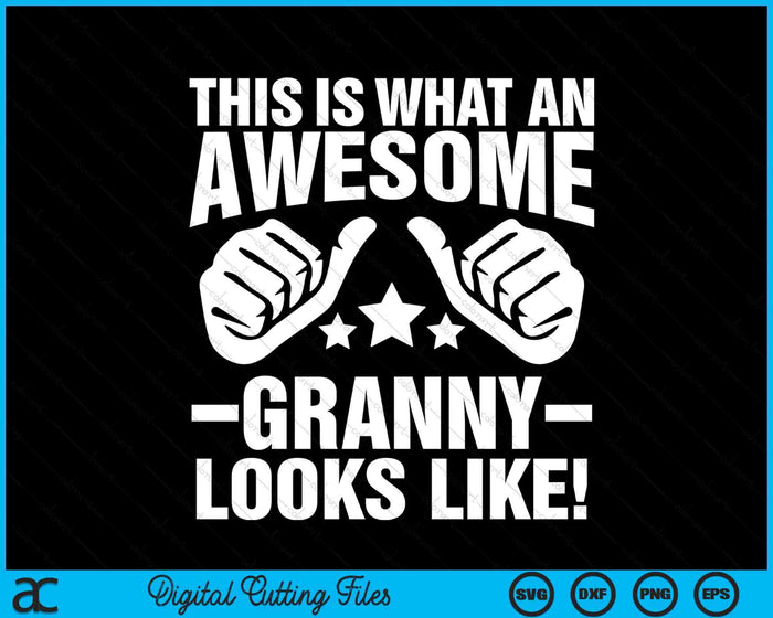 This Is What An Awesome Granny Looks Like SVG PNG Digital Printable Files This Is What An Awesome Granny Looks Like SVG PNG Digital Printable Files