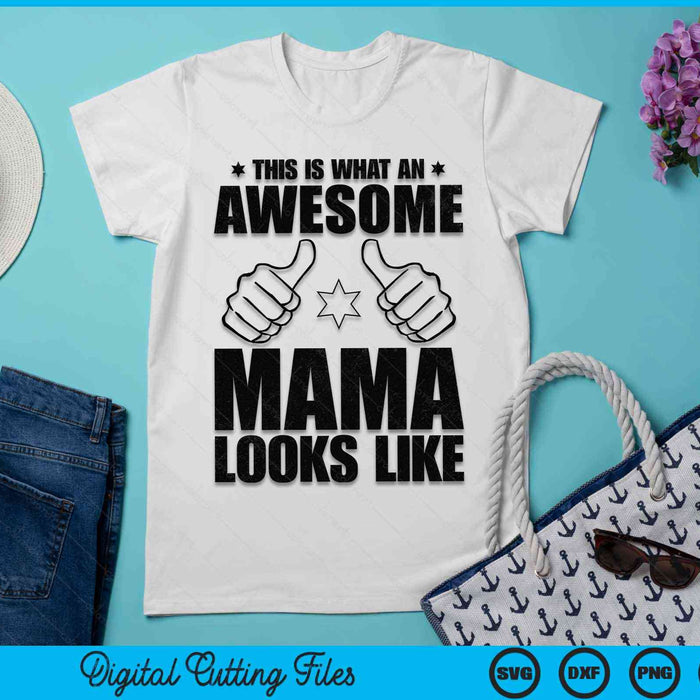 This Is What An Awesome Mama Looks Like Awesome Mama SVG PNG Digital Cutting Files This Is What An Awesome Mama Looks Like Awesome Mama SVG PNG Digital Cutting Files
