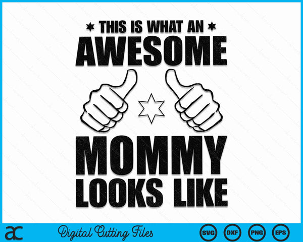This Is What An Awesome Mommy Looks Like Awesome Mommy Mother's Day SVG PNG Digital Cutting Files