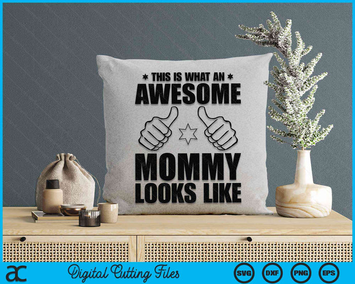 This Is What An Awesome Mommy Looks Like Awesome Mommy Mother's Day SVG PNG Digital Cutting Files This Is What An Awesome Mommy Looks Like Awesome Mommy Mother's Day SVG PNG Digital Cutting Files
