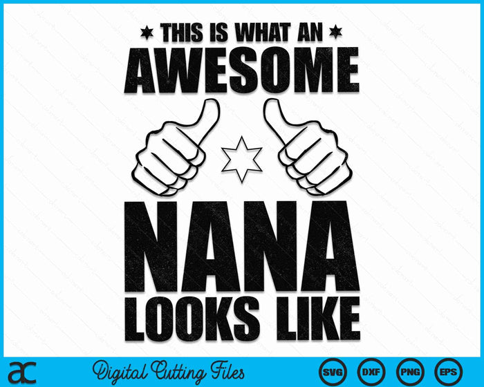 This Is What An Awesome Nana Looks Like Awesome Nana SVG PNG Digital Cutting Files This Is What An Awesome Nana Looks Like Awesome Nana SVG PNG Digital Cutting Files
