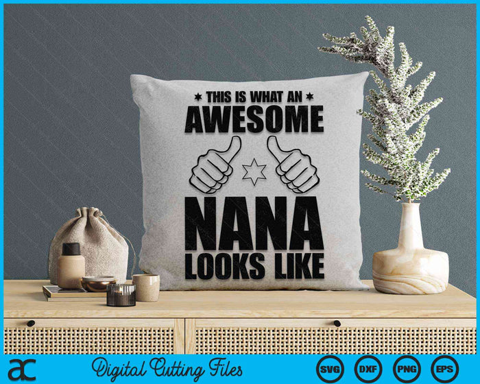 This Is What An Awesome Nana Looks Like Awesome Nana SVG PNG Digital Cutting Files This Is What An Awesome Nana Looks Like Awesome Nana SVG PNG Digital Cutting Files