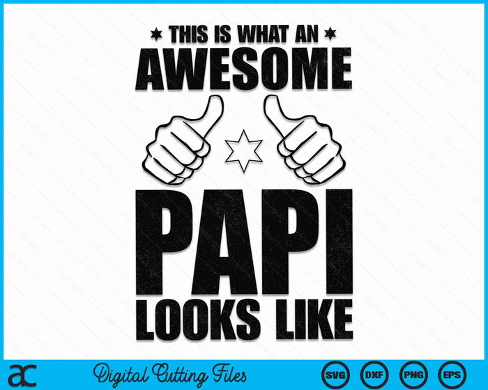 This Is What An Awesome Papi Looks Like Awesome Papi Father's Day SVG PNG Digital Cutting Files This Is What An Awesome Papi Looks Like Awesome Papi Father's Day SVG PNG Digital Cutting Files