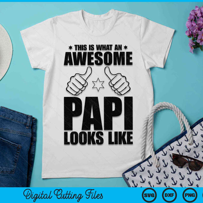 This Is What An Awesome Papi Looks Like Awesome Papi Father's Day SVG PNG Digital Cutting Files This Is What An Awesome Papi Looks Like Awesome Papi Father's Day SVG PNG Digital Cutting Files
