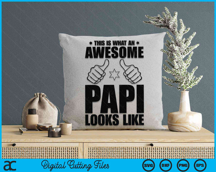 This Is What An Awesome Papi Looks Like Awesome Papi Father's Day SVG PNG Digital Cutting Files This Is What An Awesome Papi Looks Like Awesome Papi Father's Day SVG PNG Digital Cutting Files