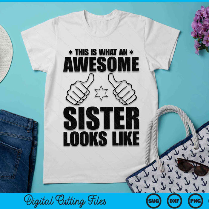This Is What An Awesome Sister Looks Like Awesome Sister SVG PNG Digital Cutting Files This Is What An Awesome Sister Looks Like Awesome Sister SVG PNG Digital Cutting Files