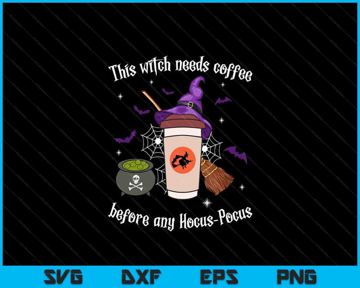 This Witch Needs Coffee Before Any Hocus Pocus Halloween SVG PNG Digital Cutting Files This Witch Needs Coffee Before Any Hocus Pocus Halloween SVG PNG Digital Cutting Files