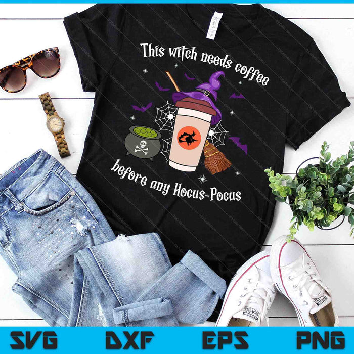 This Witch Needs Coffee Before Any Hocus Pocus Halloween SVG PNG Digital Cutting Files This Witch Needs Coffee Before Any Hocus Pocus Halloween SVG PNG Digital Cutting Files