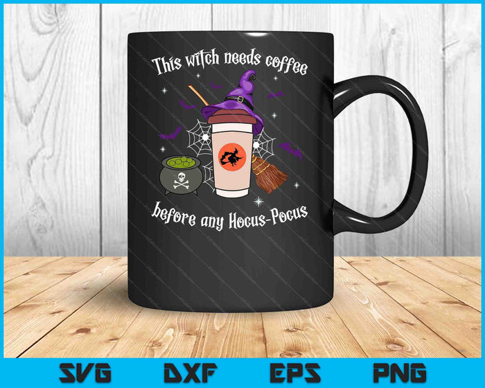 This Witch Needs Coffee Before Any Hocus Pocus Halloween SVG PNG Digital Cutting Files This Witch Needs Coffee Before Any Hocus Pocus Halloween SVG PNG Digital Cutting Files
