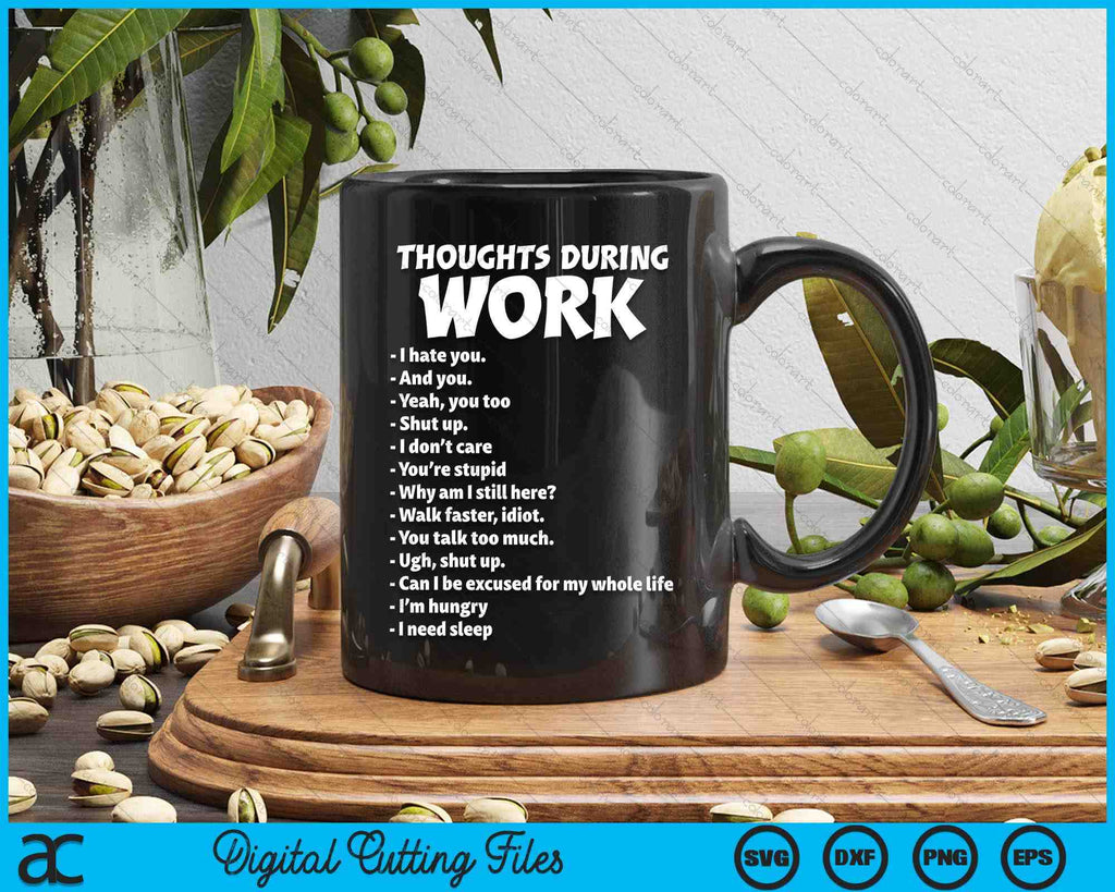 Thoughts During Work Sarcastic Tee Hate Work SVG Digital Cutting Files ...