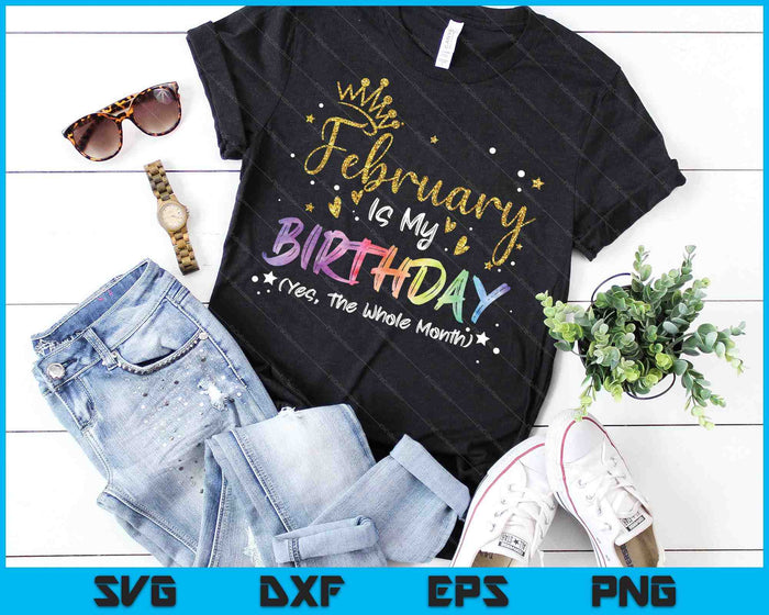 Tie Dye February Is My Birthday Yes The Whole Month Birthday SVG PNG Digital Cutting Files Tie Dye February Is My Birthday Yes The Whole Month Birthday SVG PNG Digital Cutting Files