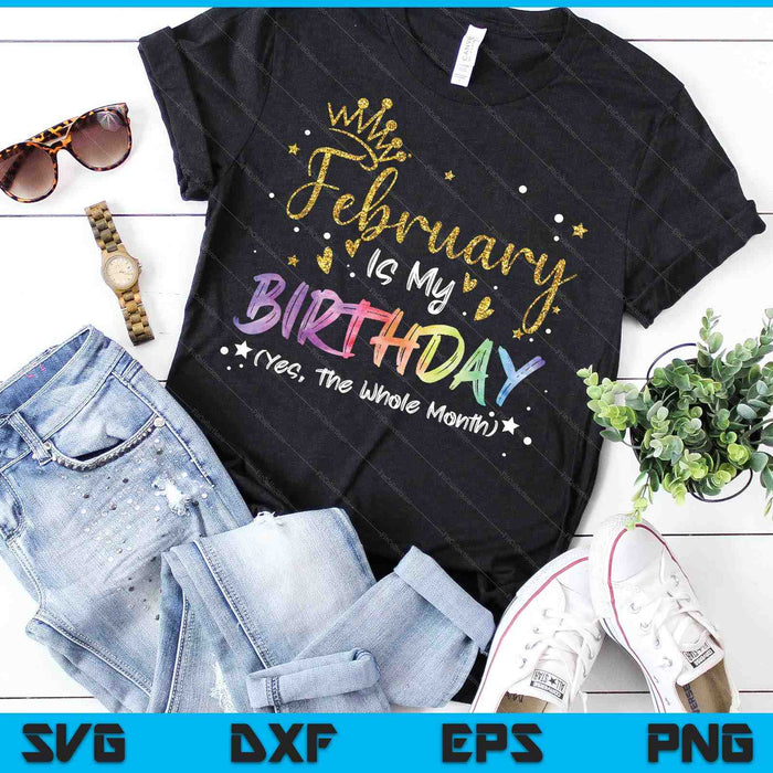 Tie Dye February Is My Birthday Yes The Whole Month Birthday SVG PNG Digital Cutting Files Tie Dye February Is My Birthday Yes The Whole Month Birthday SVG PNG Digital Cutting Files