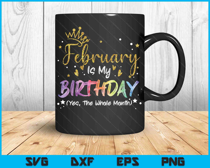 Tie Dye February Is My Birthday Yes The Whole Month Birthday SVG PNG Digital Cutting Files Tie Dye February Is My Birthday Yes The Whole Month Birthday SVG PNG Digital Cutting Files