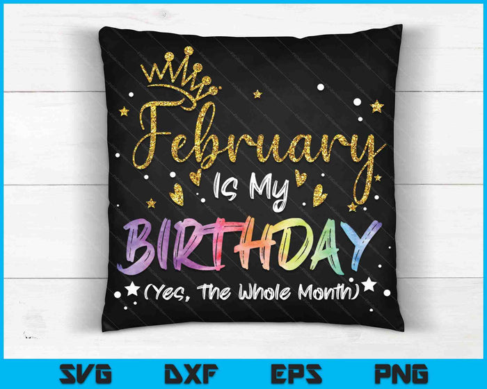 Tie Dye February Is My Birthday Yes The Whole Month Birthday SVG PNG Digital Cutting Files Tie Dye February Is My Birthday Yes The Whole Month Birthday SVG PNG Digital Cutting Files