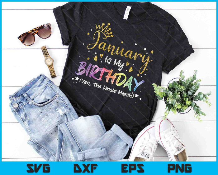 Tie Dye January Is My Birthday Yes The Whole Month Birthday SVG PNG Digital Cutting Files Tie Dye January Is My Birthday Yes The Whole Month Birthday SVG PNG Digital Cutting Files