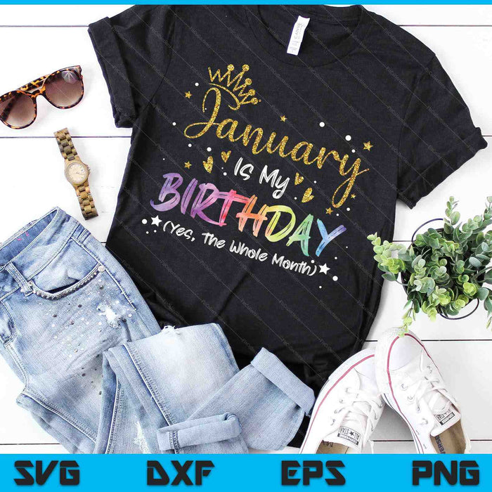 Tie Dye January Is My Birthday Yes The Whole Month Birthday SVG PNG Digital Cutting Files Tie Dye January Is My Birthday Yes The Whole Month Birthday SVG PNG Digital Cutting Files