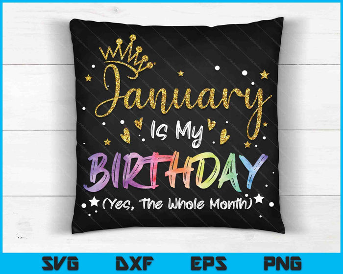 Tie Dye January Is My Birthday Yes The Whole Month Birthday SVG PNG Digital Cutting Files Tie Dye January Is My Birthday Yes The Whole Month Birthday SVG PNG Digital Cutting Files