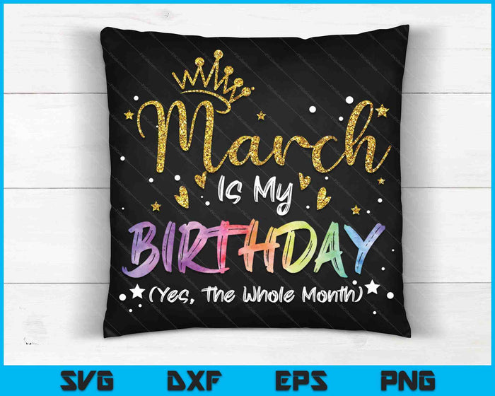 Tie Dye March Is My Birthday Yes The Whole Month Birthday SVG PNG Digital Cutting Files Tie Dye March Is My Birthday Yes The Whole Month Birthday SVG PNG Digital Cutting Files