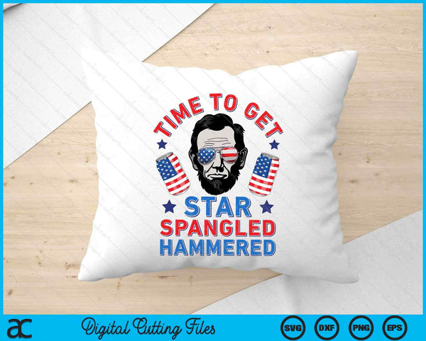 Time To Get Star Spangled Hammered 4th Of July Men Lincoln SVG PNG Digital Printable Files