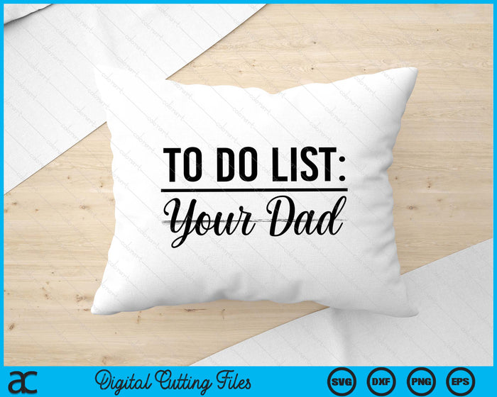 To Do List Your Dad Father Day SVG PNG Digital Cutting Files
