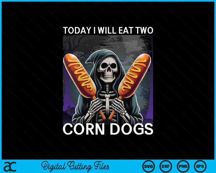 Today I Will Eat Two Corn Dogs Meme SVG PNG Digital Printable Files Today I Will Eat Two Corn Dogs Meme SVG PNG Digital Printable Files